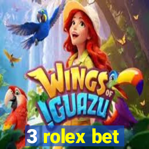 3 rolex bet